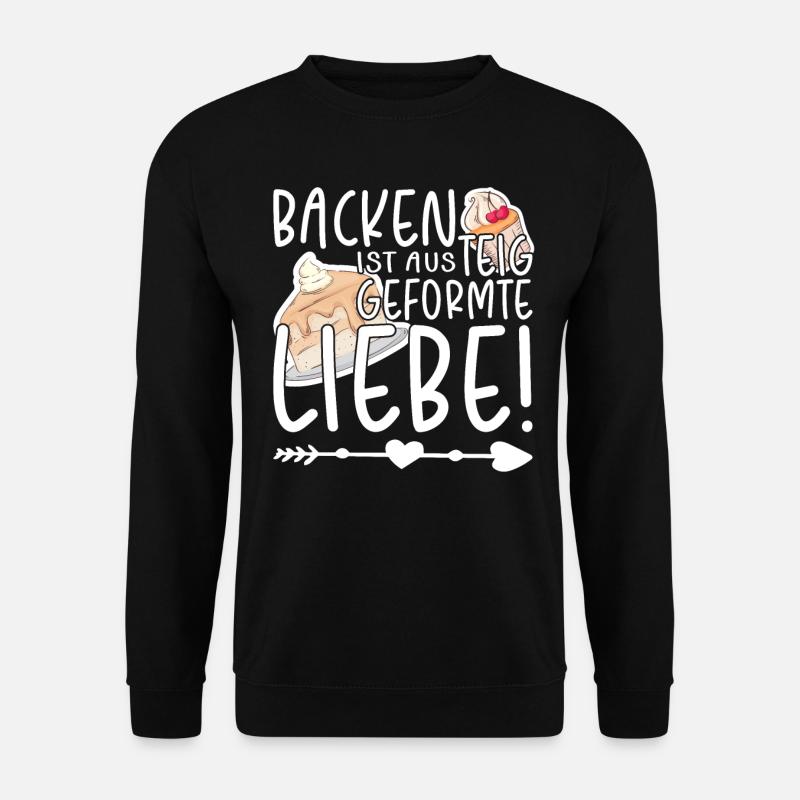 Backen ist aus Teig geformte Liebe, Bäcker - Unisex Pullover - Schwarz