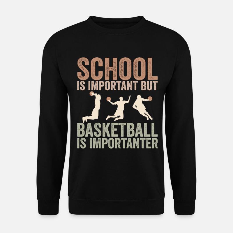 Schule ist wichtig, aber Basketball ist noch wichtiger - Unisex Pullover - Schwarz