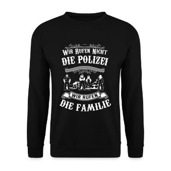 Wir rufen nicht die Polizei wir rufen die Familie - Unisex Pullover - Schwarz - Vorne - Alina (178cm) & Michal (187cm)