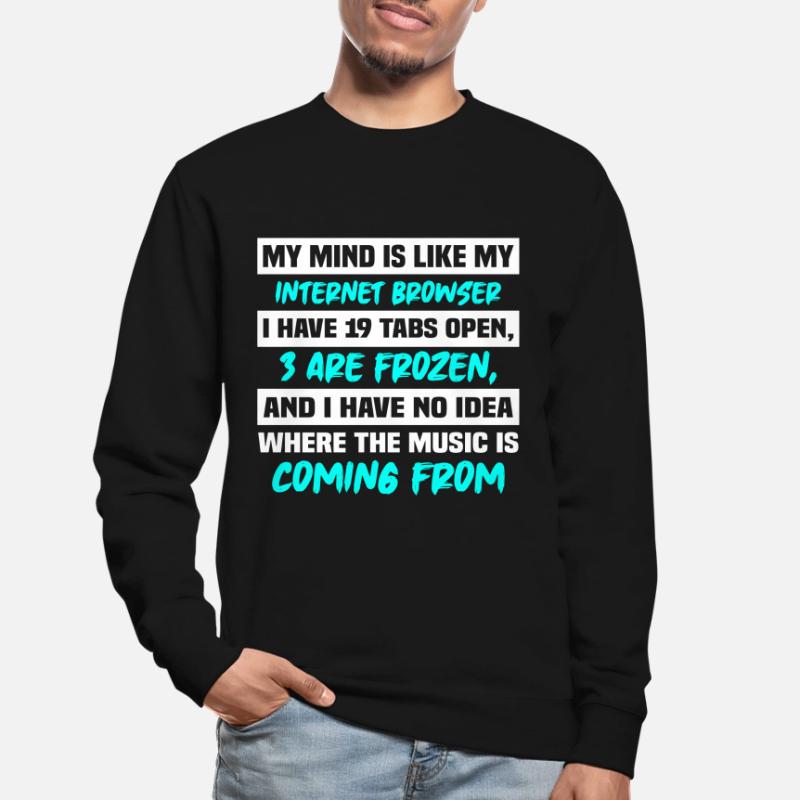 Mon esprit est comme mon navigateur Internet Sweat-shirt Unisexe