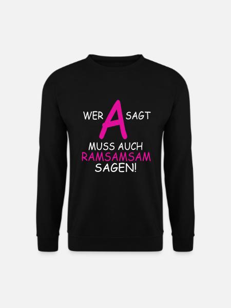 Wer A sagt muss auch Ramsamsam sagen - Unisex Pullover - Schwarz