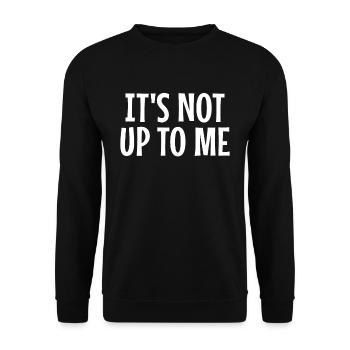 It's not up to me It's not up to me - Unisex Sweatshirt - black - Front - Alina (178cm) & Michal (187cm)
