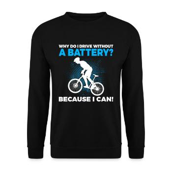Why do I drive without a battery Anti E-Bike - Unisex Pullover - Schwarz - Vorne - Alina (178cm) & Michal (187cm)
