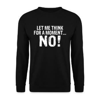 Let me think for a moment NO Irony Naysayer - Unisex Sweatshirt - black - Front - Alina (178cm) & Michal (187cm)