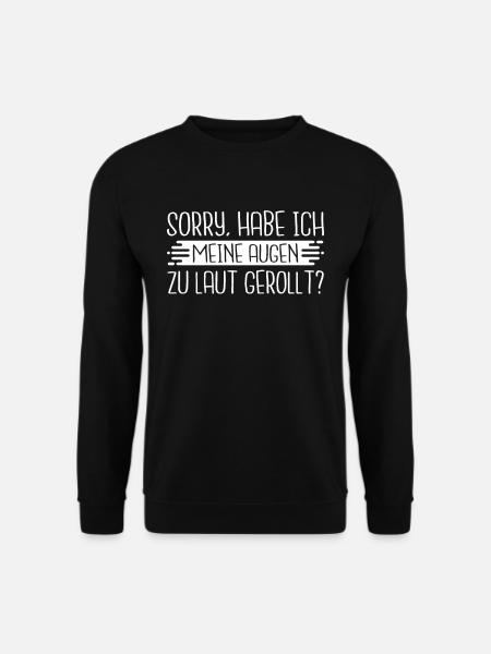 Sorry habe ich meine Augen zu laut gerollt Beruf J - Unisex Pullover - Schwarz