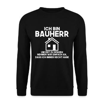 Ich bin Bauherr Zeit sparen Recht haben Baustelle - Unisex Pullover - Schwarz - Vorne - Alina (178cm) & Michal (187cm)