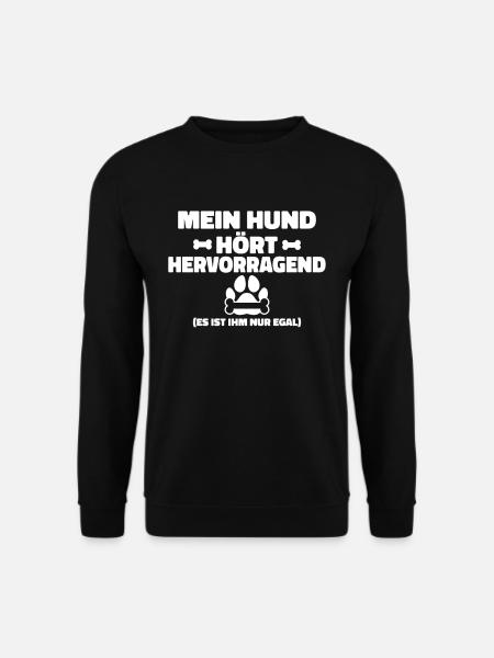 Mein Hund hört hervorragend es ist ihm nur egal - Unisex Pullover - Schwarz
