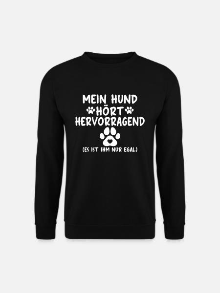 Mein Hund hört hervorragend es ist ihm nur egal - Unisex Pullover - Schwarz