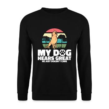 My dog hears great he just doesnt care - Unisex Sweatshirt - black - Front - Alina (178cm) & Michal (187cm)