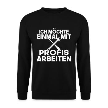 Ich möchte einmal mit Profis arbeiten Handwerker M - Unisex Pullover - Schwarz - Vorne - Alina (178cm) & Michal (187cm)
