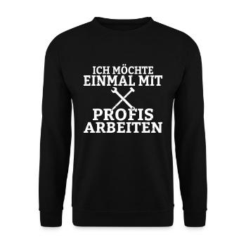 Ich möchte einmal mit Profis arbeiten Handwerker M - Unisex Pullover - Schwarz - Vorne - Alina (178cm) & Michal (187cm)