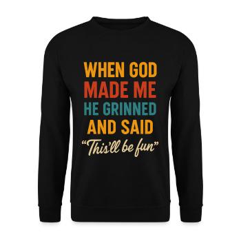 When God created me, he smiled and said: - Unisex Sweatshirt - black - Front - Alina (178cm) & Michal (187cm)