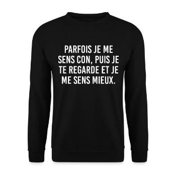 Parfois je me sens con puis je te regarde et je me - Sweat-shirt Unisexe - noir - Devant - Alina (178cm) & Michal (187cm)