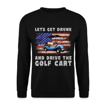 Lass Uns Betrinken Und Den Golfwagen Fahren - Unisex Pullover - Schwarz - Vorne - Alina (178cm) & Michal (187cm)