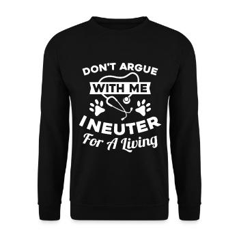 Don't Argue With Me I Neuter For A Living - Unisex Sweatshirt - black - Front - Alina (178cm) & Michal (187cm)