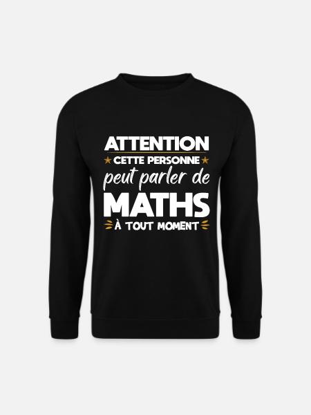 Mathématicien prof de maths mathématique cadeau - Sweat-shirt Unisexe - noir