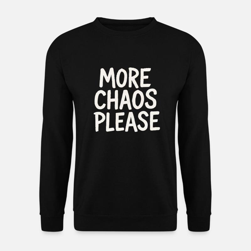 More Chaos - Unisex Sweatshirt - black
