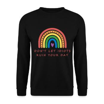 Don't Let Idiots Ruin Your Day Regenbogen - Unisex Pullover - Schwarz - Vorne - Alina (178cm) & Michal (187cm)