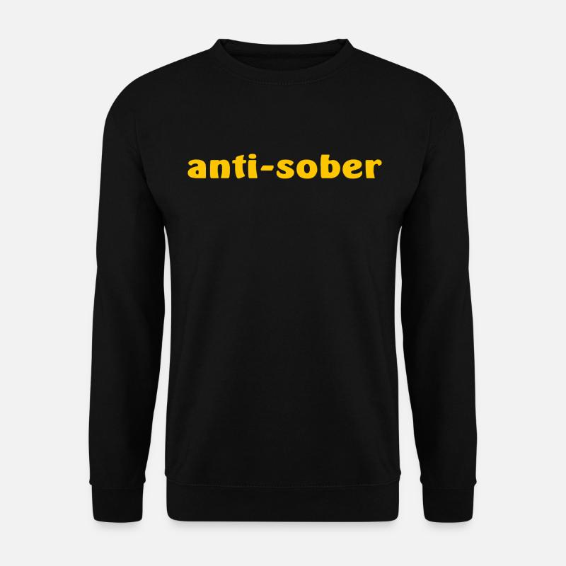 Anti Sober Funny - Unisex Sweatshirt - black