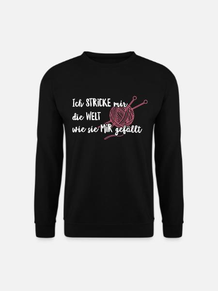 Ich Stricke mir die Welt wie sie mir gefällt - Unisex Pullover - Schwarz