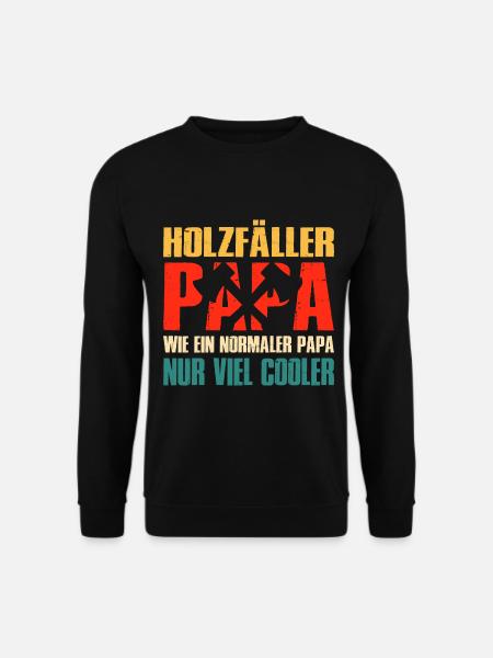 Holzfäller Papa Wie Ein Normaler Papa Nur Cooler - Unisex Pullover - Schwarz