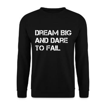 Dream Big And Dare To Fail - Unisex Pullover - Schwarz - Vorne - Alina (178cm) & Michal (187cm)