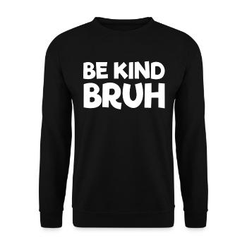 Sei freundlich, Bruh, hör auf zu schikanieren, Fre - Unisex Pullover - Schwarz - Vorne - Alina (178cm) & Michal (187cm)