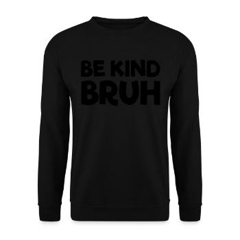 Sois gentil, Bruh, arrête de harceler, Fre - Sweat-shirt Unisexe - noir - Devant - Alina (178cm) & Michal (187cm)