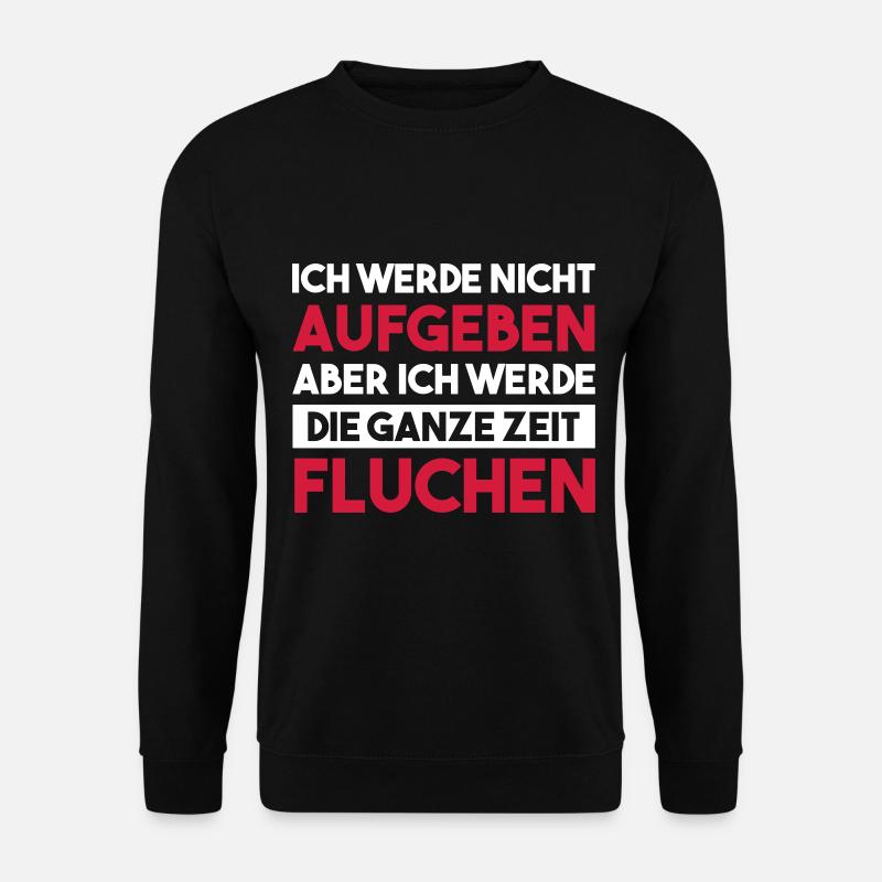 ICH WERDE NICHT AUFGEBEN Geschenk - Unisex Pullover - Schwarz