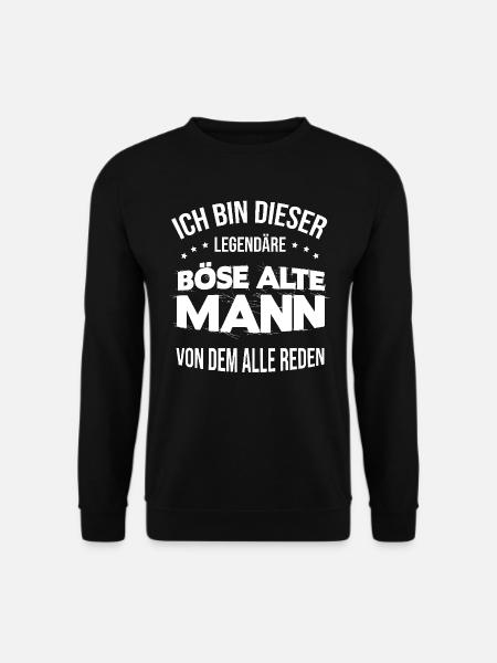 Ich bin dieser legendäre böse alte Mann von dem... - Unisex Pullover - Schwarz