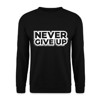 Never Give Up - Motivation - Unisex Sweatshirt - black - Front - Alina (178cm) & Michal (187cm)
