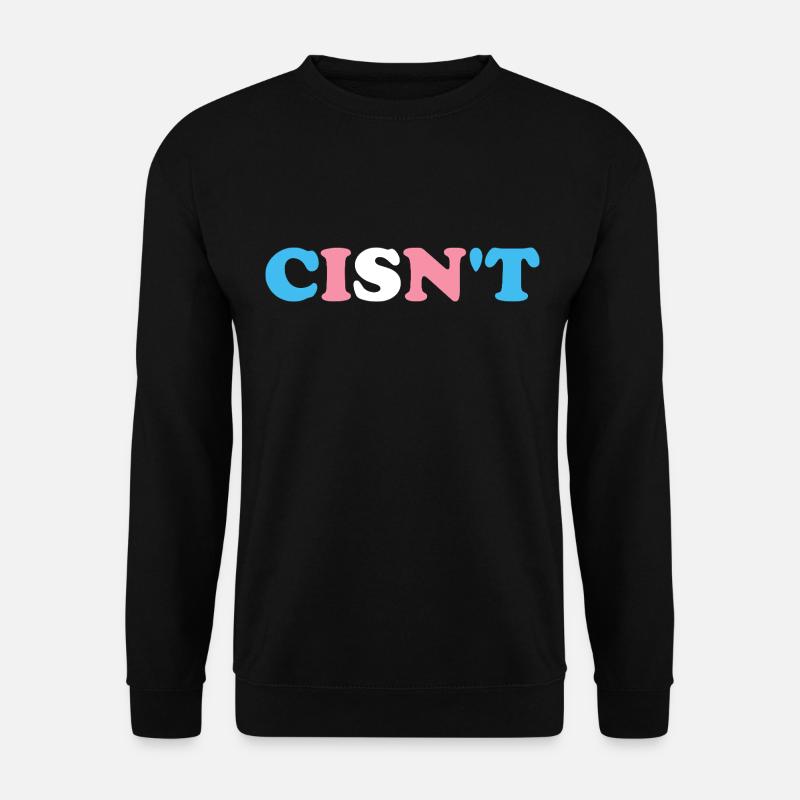Cisn't Transgender Spruch - Unisex Pullover - Schwarz