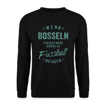 Wenn Bosseln einfach wäre würde es Fussball - Unisex Pullover - Schwarz - Vorne - Alina (178cm) & Michal (187cm)