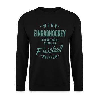 Wenn Einradhockey einfach wäre würde es Fussball - Unisex Pullover - Schwarz - Vorne - Alina (178cm) & Michal (187cm)