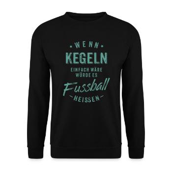 Wenn Kegeln einfach wäre würde es Fussball - Unisex Pullover - Schwarz - Vorne - Alina (178cm) & Michal (187cm)