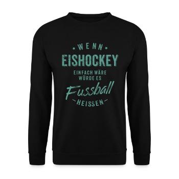 Wenn Eishockey einfach wäre würde es Fussball - Unisex Pullover - Schwarz - Vorne - Alina (178cm) & Michal (187cm)