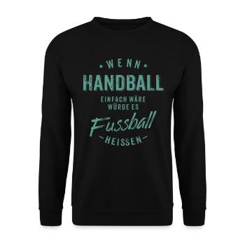 Wenn Handball einfach wäre würde es Fussball - Unisex Pullover - Schwarz - Vorne - Alina (178cm) & Michal (187cm)