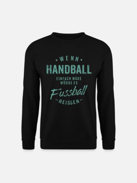 Wenn Handball einfach wäre würde es Fussball - Unisex Pullover - Schwarz