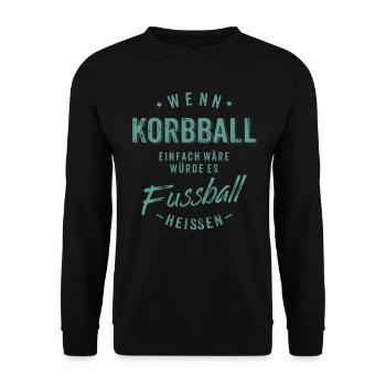 Wenn Korbball einfach wäre würde es Fussball - Unisex Pullover - Schwarz - Vorne - Alina (178cm) & Michal (187cm)