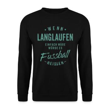 Wenn Langlaufen einfach wäre würde es Fussball - Unisex Pullover - Schwarz - Vorne - Alina (178cm) & Michal (187cm)
