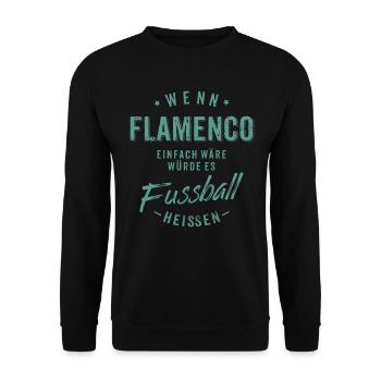 Wenn Flamenco einfach wäre würde es Fussball - Unisex Pullover - Schwarz - Vorne - Alina (178cm) & Michal (187cm)