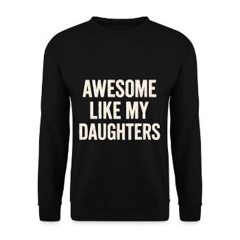 Großartig Wie Meine Töchter Aussage - Unisex Pullover - Schwarz - Vorne - Alina (178cm) & Michal (187cm)