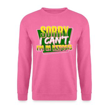 Ketosis Es tut mir leid, dass ich nicht kann - Unisex Pullover - Pink - Vorne
