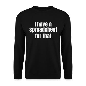 I Have A Spreadsheet For That Shirt Funny Geek - Sweat-shirt Unisexe - noir - Devant - Alina (178cm) & Michal (187cm)
