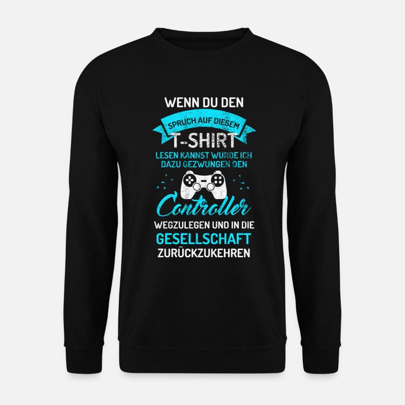 Geschenkidee Gamers Lustiges Gaming T-Shirt - Unisex Pullover - Schwarz