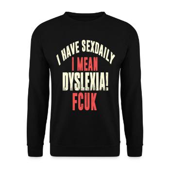 dyslexia fcuk i have daily se* I have daily - Unisex Sweatshirt - black - Front - Alina (178cm) & Michal (187cm)