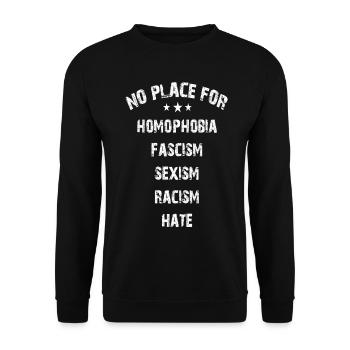no place for racism sexism hate fascism - Unisex Sweatshirt - black - Front - Alina (178cm) & Michal (187cm)
