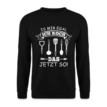 Is Mir Egal Ich Koch Das Jetzt So Kochgeschenk - Unisex Pullover - Schwarz - Vorne - Alina (178cm) & Michal (187cm)