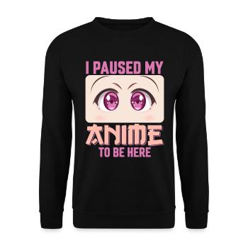 Ich pausierte meine Anime hier zu sein, Anime Liebhaber Mädchen. - Unisex Pullover - Schwarz - Vorne - Alina (178cm) & Michal (187cm)