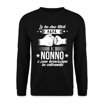 Lo Ho Due Titoli Papà E Nonno - Unisex Pullover - Schwarz - Vorne - Alina (178cm) & Michal (187cm)